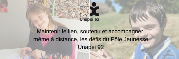 Face à l’épidémie COVID 19, le Pôle Jeunesse & Inclusion Unapei 92 s’adapte et innove