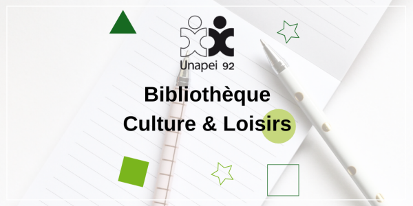 Bibliothèque Culture & Loisirs – Pôle Jeunesse et Inclusion Unapei 92