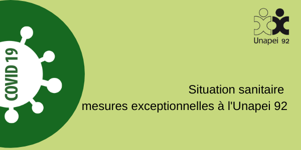 Covid19 – Confinement 2 : mesures exceptionnelles à l’Unapei 92