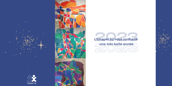 Bonne année 2023 ! L’Unapei 92 vous présente ses meilleurs vœux pour la nouvelle année