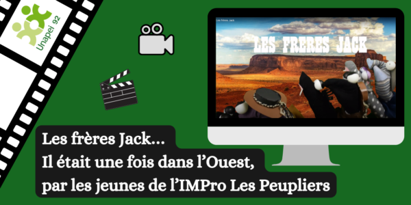 Les frères Jack… Il était une fois dans l’Ouest, par les jeunes de l’IMPro Les Peupliers