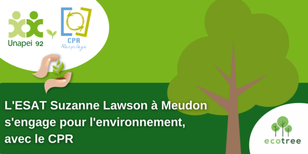 L’ESAT Suzanne Lawson s’engage pour l’environnement avec le CPR !