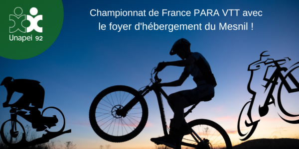 Le championnat de France PARA VTT, un défi de haut niveau pour les résidents du foyer d’hébergement du Mesnil !