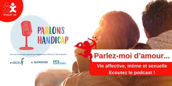 Parlez moi d’amour… Ecoutez le podcast “Parlons Handicap”