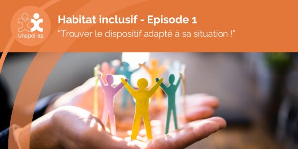 Habitat inclusif : trouver le dispositif adapté à sa situation – Episode 1