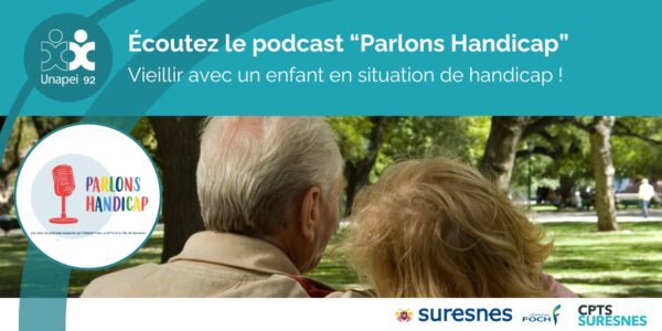 Vieillir avec un enfant en situation de handicap… Ecoutez le podcast “Parlons Handicap”