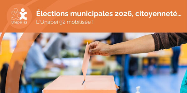 Élections municipales 2026, citoyenneté… l’Unapei 92 mobilisée !