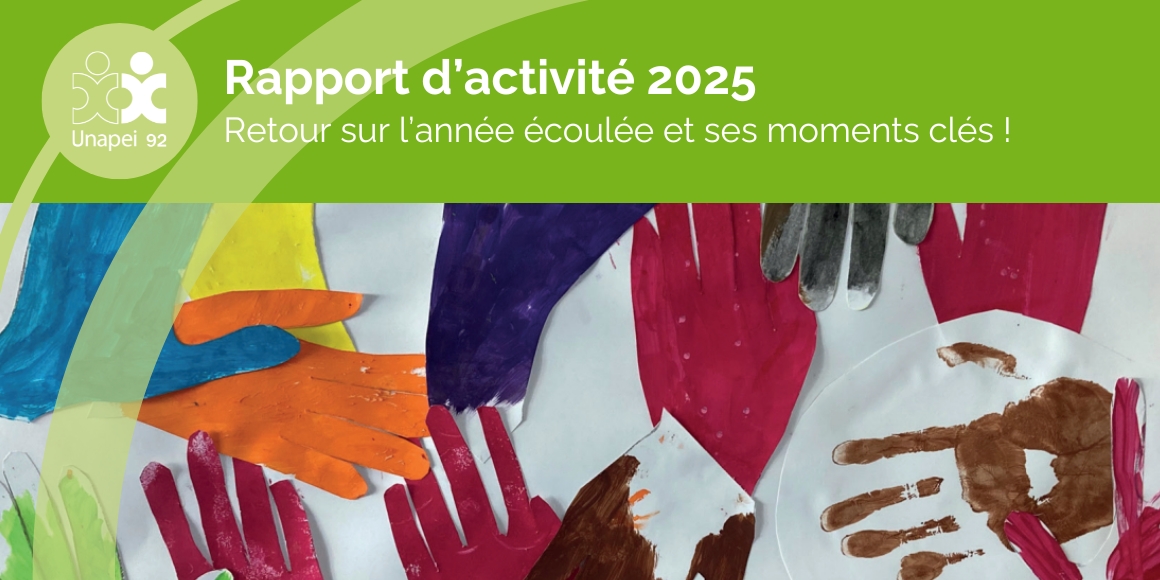 Le rapport d'activité 2025 de l'Unapei 92 est sorti !
